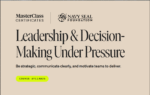 Leadership and Decision-Making Under Pressure (Masterclass.com)